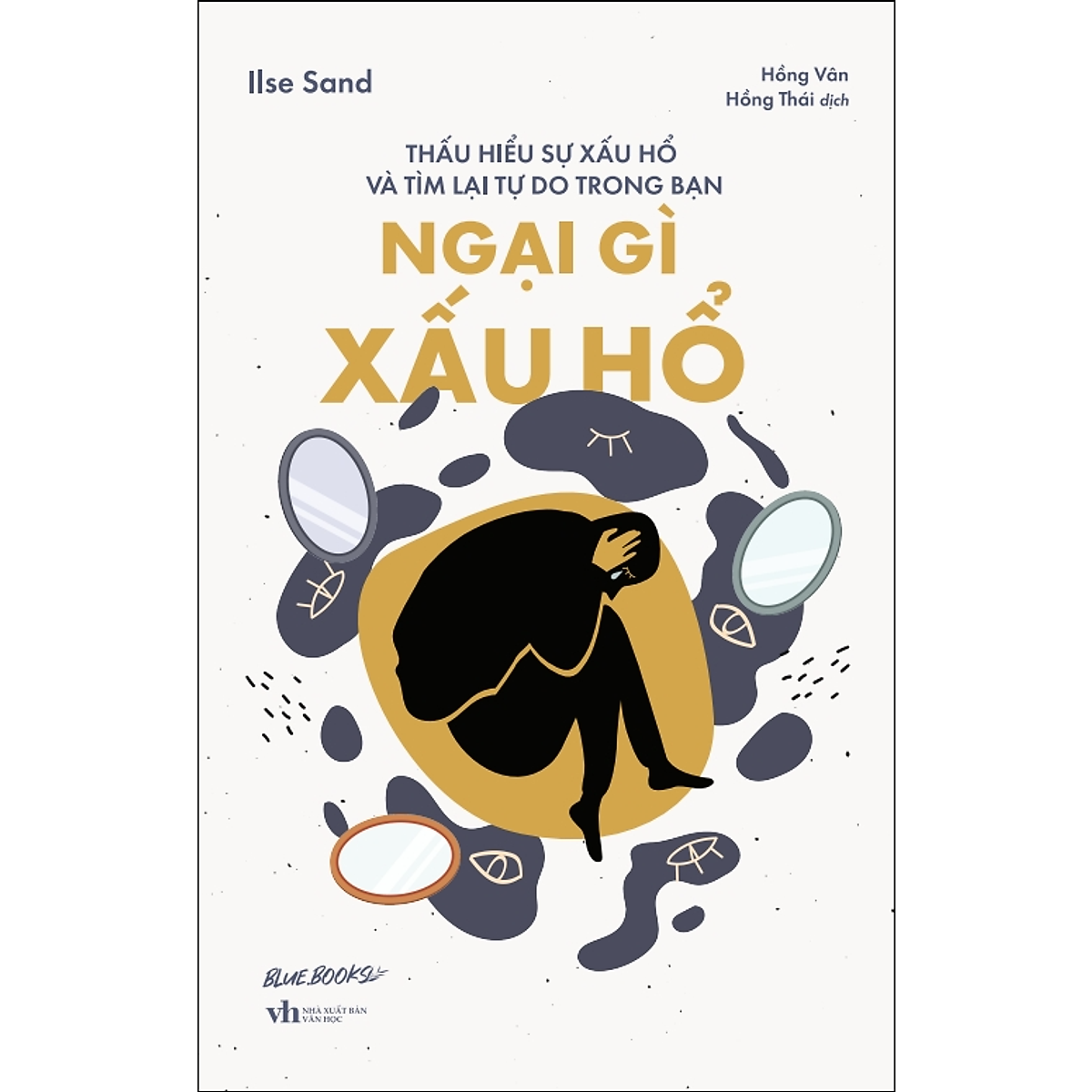 Ngại Gì Xấu Hổ: Thấu Hiểu Sự Xấu Hổ Và Tìm Lại Tự Do Trong Bạn