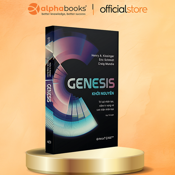 Genesis: Khởi Nguyên - Trí Tuệ Nhân Tạo, Niềm Hi Vọng Và Tinh Thần Nhân Loại - Henry Kissinger - Omega