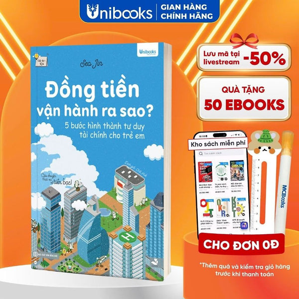 Sách - Đồng Tiền Vận Hành Ra Sao? 5 Bước Hình Thành Tư Duy Tài Chính Dành Cho Trẻ Em 10+ Unibooks