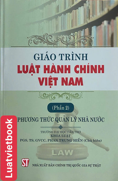 Giáo Trình Luật Hành Chính Việt Nam ( Phần 2 ) Phương Thức Quản Lý Nhà Nước