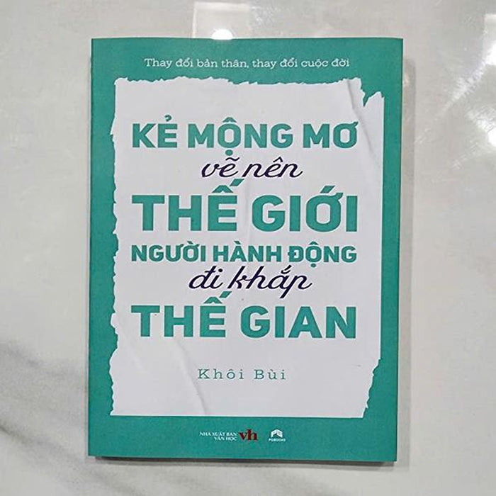 Kẻ Mộng Mơ Vẽ Nên Thế Giới, Người Hành Động Đi Khắp Thế Gian.