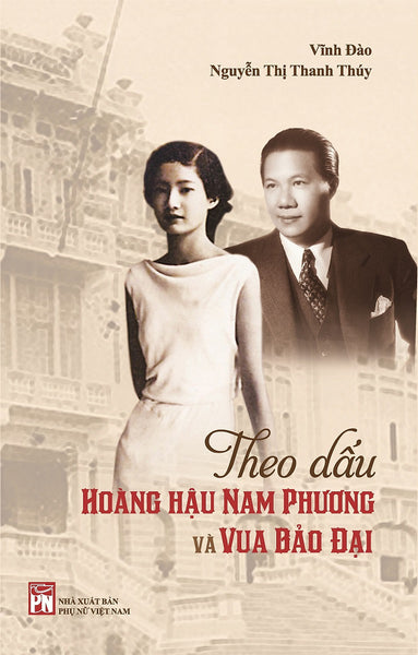 Theo Dấu Hoàng Hậu Nam Phương Và Vua Bảo Đại