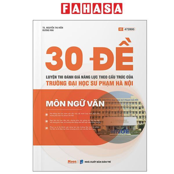 Sách - 30 Đề Luyện Thi Đánh Giá Năng Lực Theo Cấu Trúc Của Trường Đại Học Sư Phạm Hà Nội - Môn Ngữ Văn
