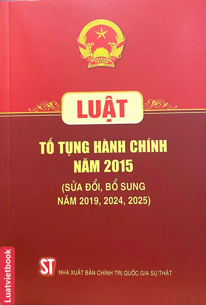 Luật Tố Tụng Hành Chính Năm 2015 ( Sửa Đổi, Bổ Sung Năm 2019, 2024, 2025)