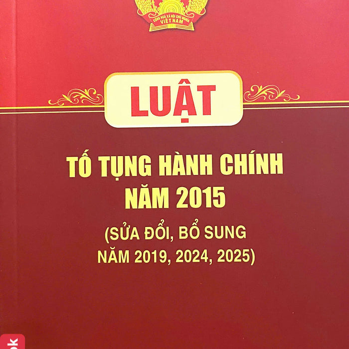 Luật Tố Tụng Hành Chính Năm 2015 ( Sửa Đổi, Bổ Sung Năm 2019, 2024, 2025)