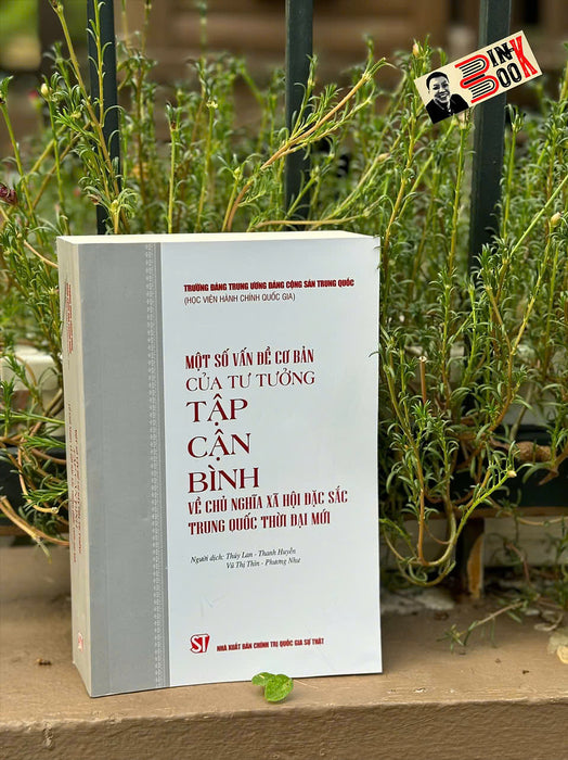 Một Số Vấn Đề Cơ Bản Của Tư Tưởng Tập Cận Bình Về Chủ Nghĩa Xã Hội Đặc Sắc Trung Quốc Thời Đại Mới – Nxb Ctqgst