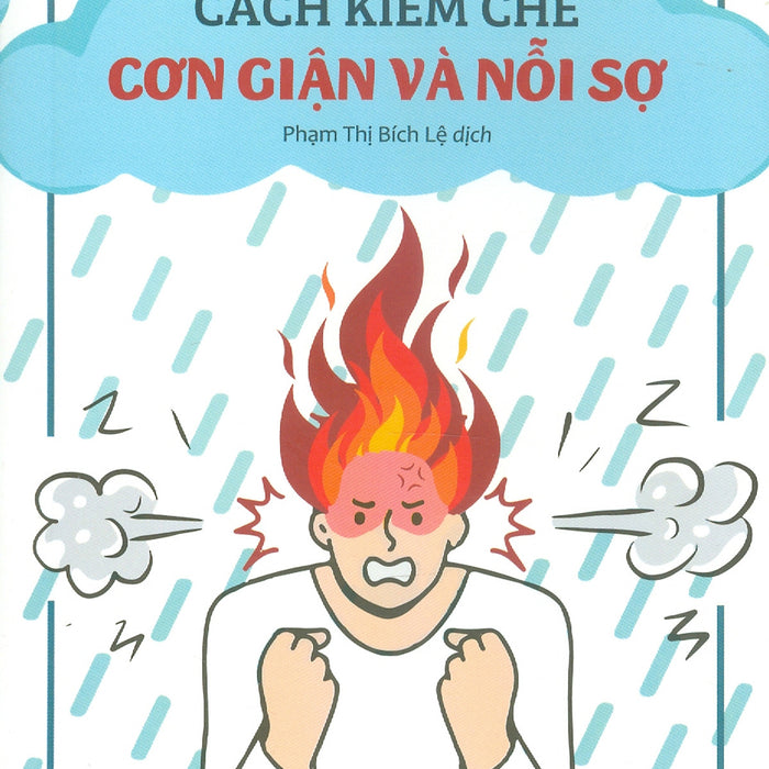 Cách Kiềm Chế Cơn Giận Và Nỗi Sợ - A. J. Bellenger; Phan Thị Bích Lệ Dịch