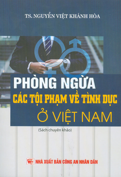 Phòng Ngừa Các Tội Phạm Về Tình Dục Ở Việt Nam (Sách Chuyên Khảo)