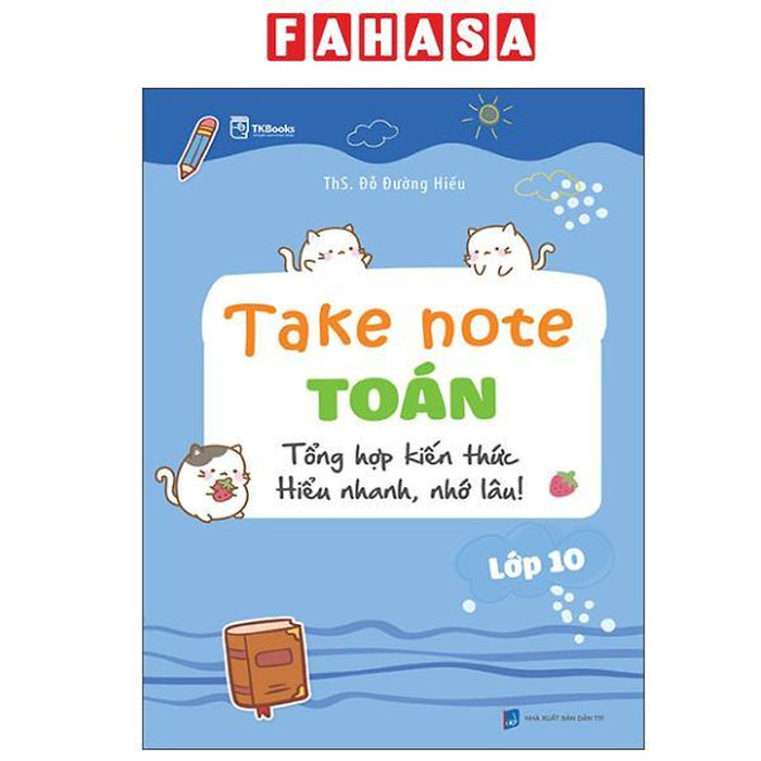 Sách - Take Note Toán Lớp 10 - Tổng Hợp Kiến Thức Hiểu Nhanh, Nhớ Lâu!