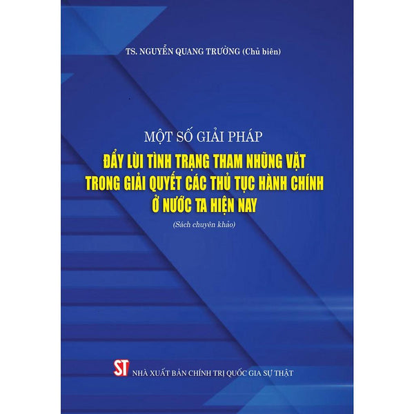 Một Số Giải Pháp Đẩy Lùi Tình Trạng Tham Nhũng Vặt Trong Giải Quyết Các Thủ Tục Hành Chính Ở Nước Ta Hiện Nay