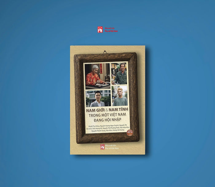 Nam Giới Và Nam Tính Trong Một Việt Nam Đang Hội Nhập – Nhiều Tác Giả - Nxb Phụ Nữ Việt Nam