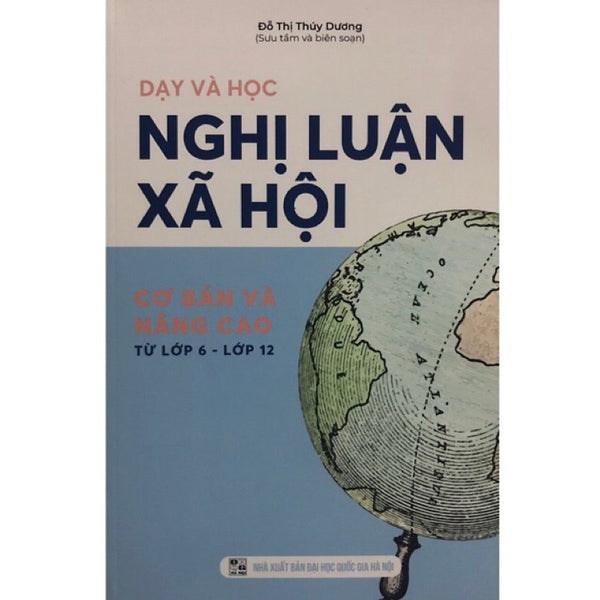 ￼Sách - Dạy Và Học Nghị Luận Xã Hội Cơ Bản Và Nâng Cao ( Từ Lớp 6 - Lớp 12 )