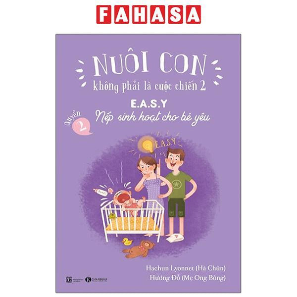 Sách - Nuôi Con Không Phải Là Cuộc Chiến 2 - Quyển 2 - E.A.S.Y - Nếp Sinh Hoạt Cho Bé Yêu (Tái Bản 2025)