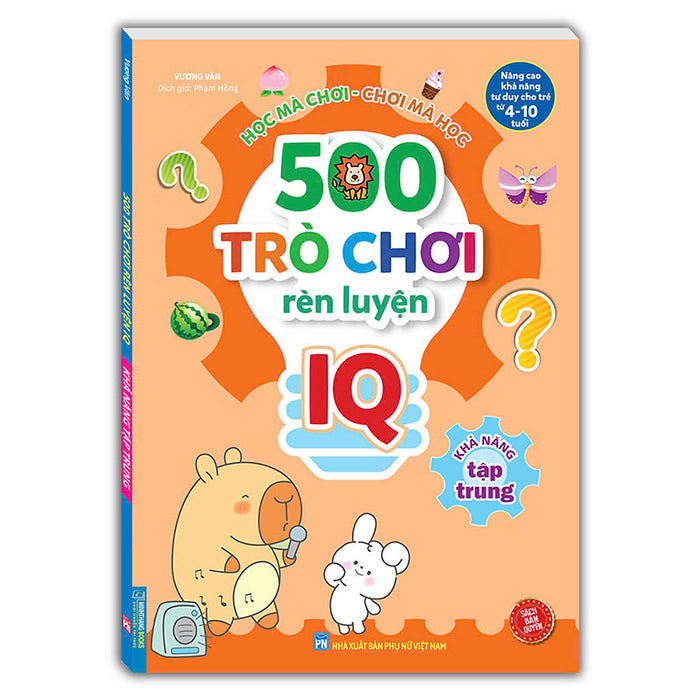 500 Trò Chơi Rèn Luyện Iq (4-10 Tuổi) - Khả Năng Tập Trung (Sách Bản Quyền)