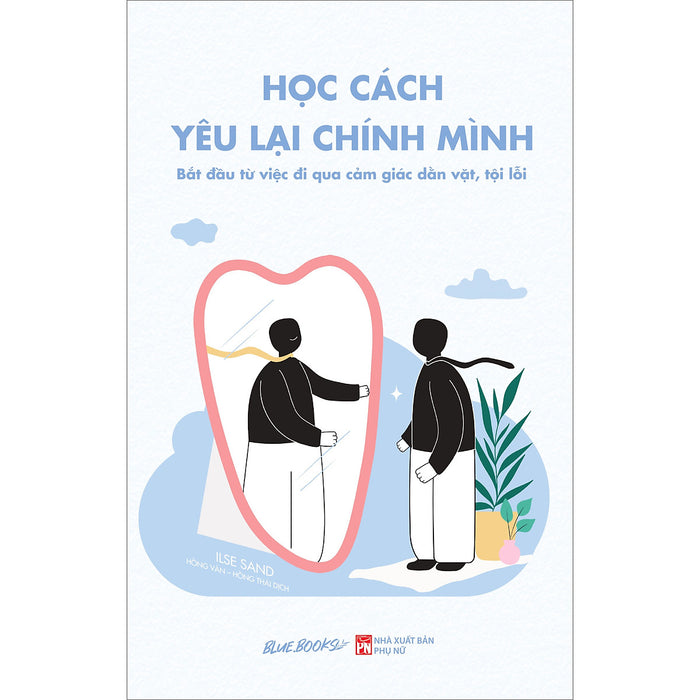 Học Cách Yêu Lại Chính Mình - Bắt Đầu Từ Việc Đi Qua Cảm Giác Dằn Vặt, Tội Lỗi