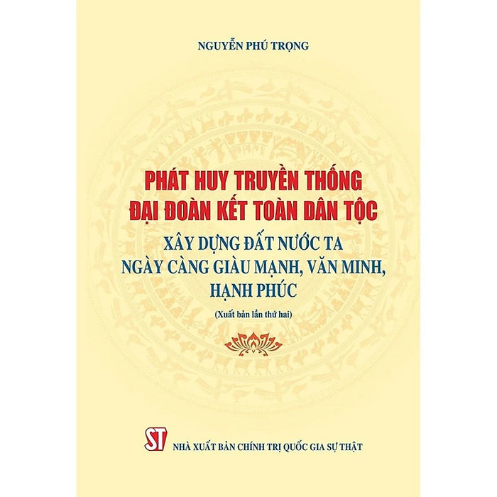 Phát Huy Truyền Thống Đại Đoàn Kết Dân Tộc Xây Dựng Đất Nước Ta Ngày Càng Giàu Mạnh, Văn Minh Hạnh Phúc