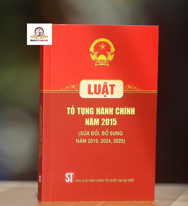 Luật Tố Tụng Hành Chính Năm 2015 (Sửa Đổi, Bổ Sung Năm 2019, 2024, 2025)