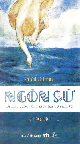 Kahlil Gibran - Ngôn Sứ - Bí Mật Cuộc Sống Giữa Hai Bờ Sinh Tử