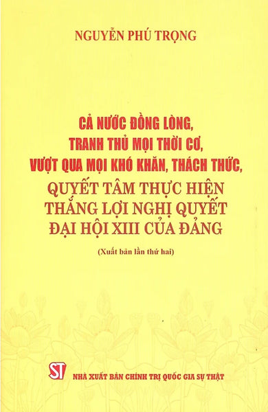 Cả Nước Đồng Lòng, Tranh Thủ Mọi Thời Cơ, Vượt Qua Mọi Khó Khăn, Thách Thức, Quyết Tâm Thực Hiện Thắng Lợi Nghị Quyết Đại Hội Xiii Của Đảng - St