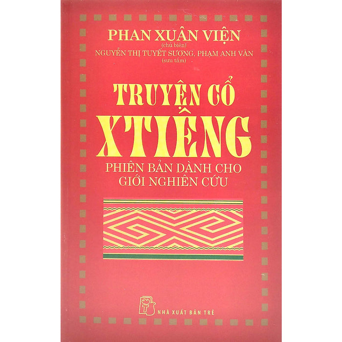 Sách Khám Phá Văn Hóa Nghệ Thuật Hay: Truyện Cổ Xtiêng - Phiên Bản Dành Cho Người Nghiên Cứu