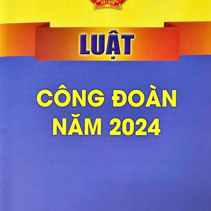 Luật Công Đoàn Năm 2024