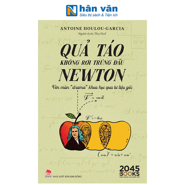 Sách - Quả Táo Không Rơi Trúng Đầu Newton - Vén Màn “Drama” Khoa Học Qua Tư Liệu Gốc - Antoine Houlou-Garcia