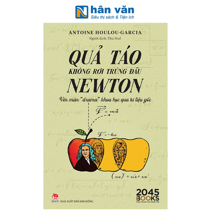 Sách - Quả Táo Không Rơi Trúng Đầu Newton - Vén Màn “Drama” Khoa Học Qua Tư Liệu Gốc - Antoine Houlou-Garcia