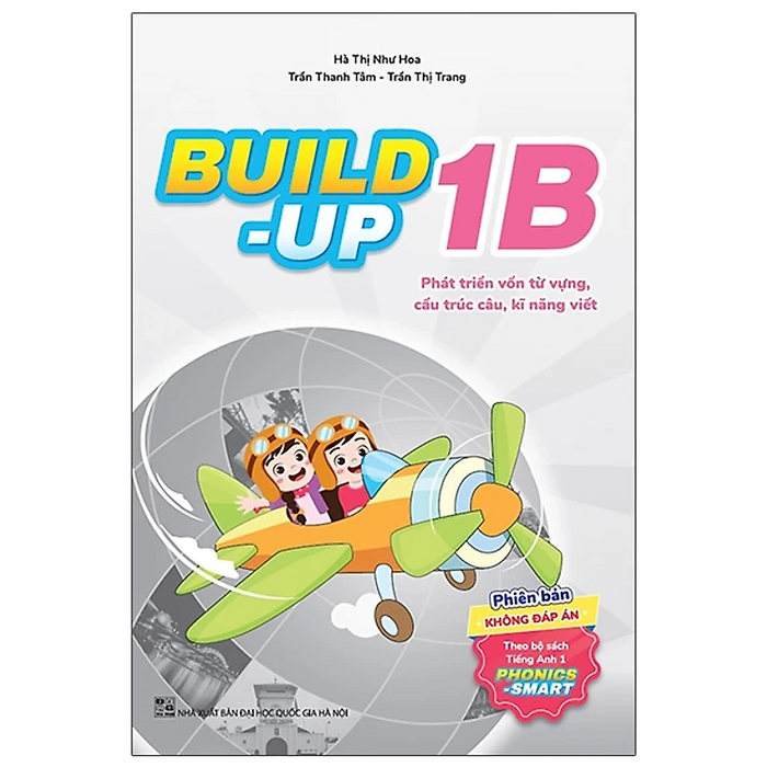 Sách - Build Up - 1B - Phát Triển Vốn Từ Vựng, Cấu Trúc Câu, Kĩ Năng Viết - Phiên Bản Không Đáp Án - Theo Bộ Sách Tiếng Anh 1 Phonics Smart - Nhiều Tác Giả - Nxb Đại Học Quốc Gia Hà Nội - Winbooks