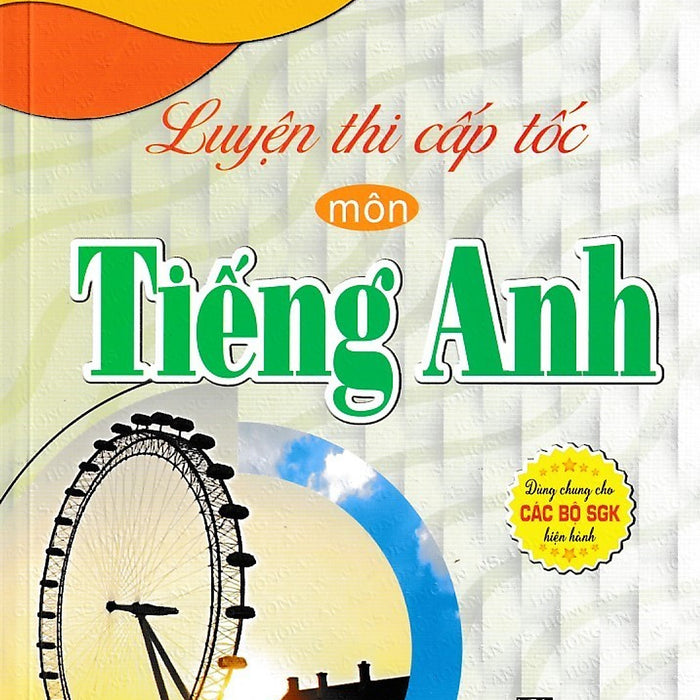 Luyện Thi Cấp Tốc Môn Tiếng Anh (Dùng Chung Cho Các Bộ Sgk)