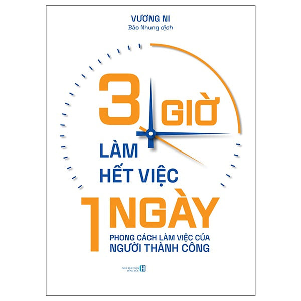 3 Giờ Làm Hết Việc Một Ngày: Phong Cách Làm Việc Của Người Thành Công
