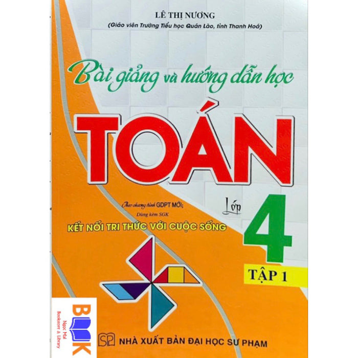 Sách -Bài Giảng Và Hướng Dẫn Học Toán Lớp 4 - Tập 1 (Dùng Kèm Sgk Kết Nối Tri Thức Với Cuộc Sống)