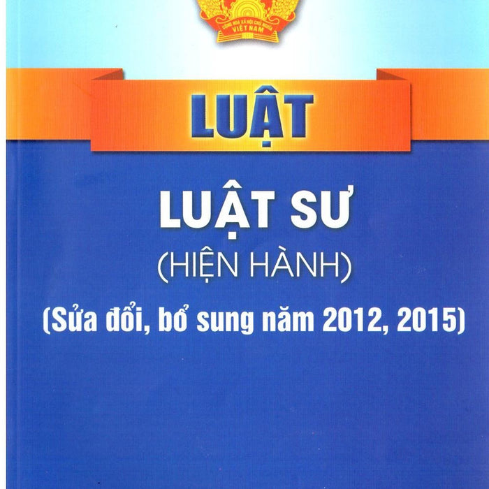 Luật Luật Sư (Hiện Hành) (Sửa Đổi, Bổ Sung Năm 2012, 2015)