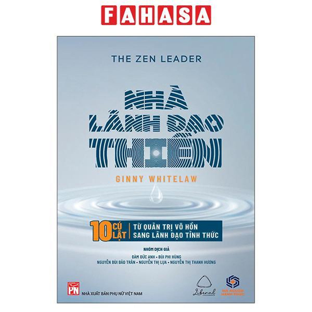 Sách - The Zen Leader - Nhà Lãnh Đạo Thiền - 10 Cú Lật Từ Quản Trị Vô Hồn Sang Lãnh Đạo Tỉnh Thức