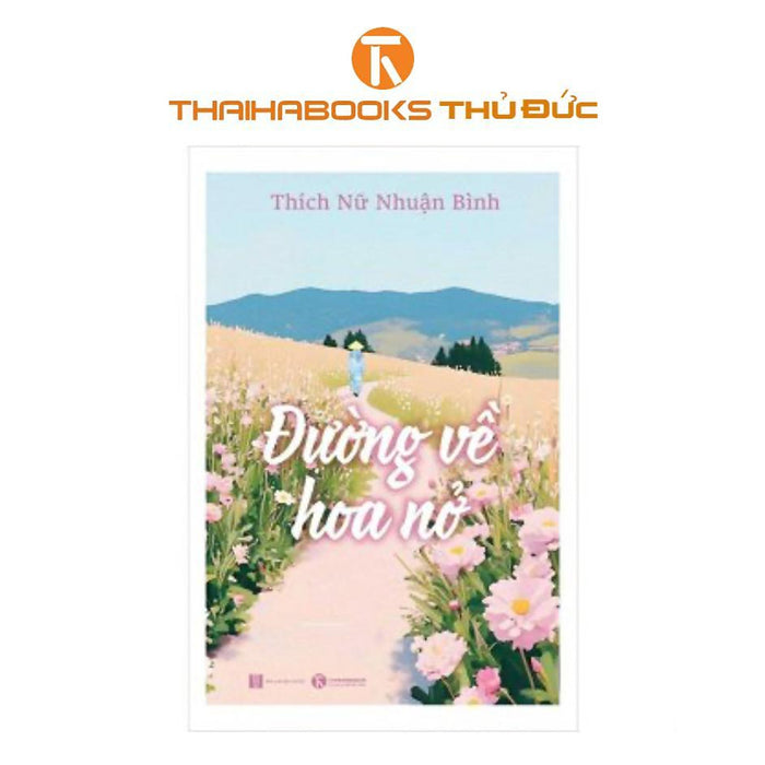 Sách - Đường Về Hoa Nở - Thái Hà Books