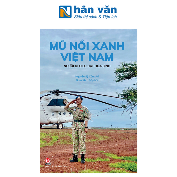 Mũ Nồi Xanh Việt Nam - Người Đi Gieo Hạt Hòa Bình
