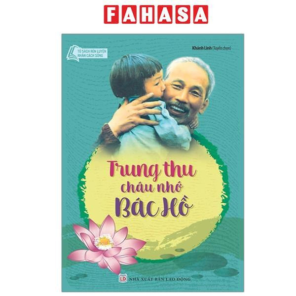 Sách - Tủ Sách Rèn Luyện Nhân Cách Sống - Trung Thu Cháu Nhớ Bác Hồ (Tái Bản 2024)