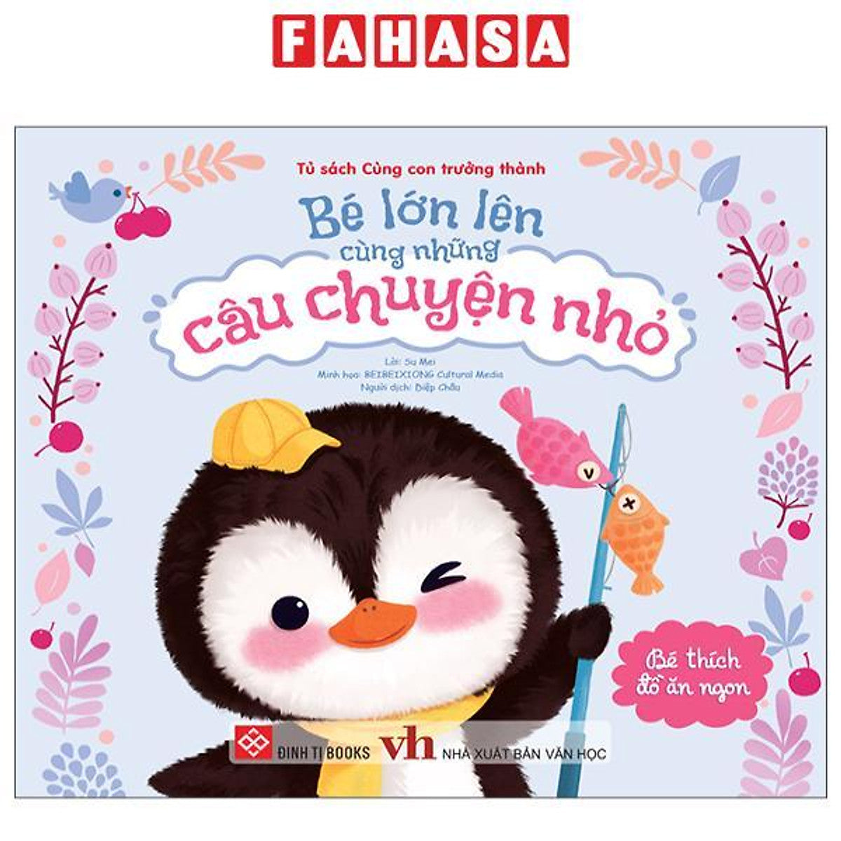 Sách - Bé Lớn Lên Cùng Những Câu Chuyện Nhỏ - Bé Thích Đồ Ăn Ngon