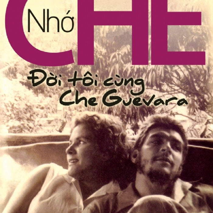 Sách Nhớ Che - Đời Tôi Cùng Che Guevara