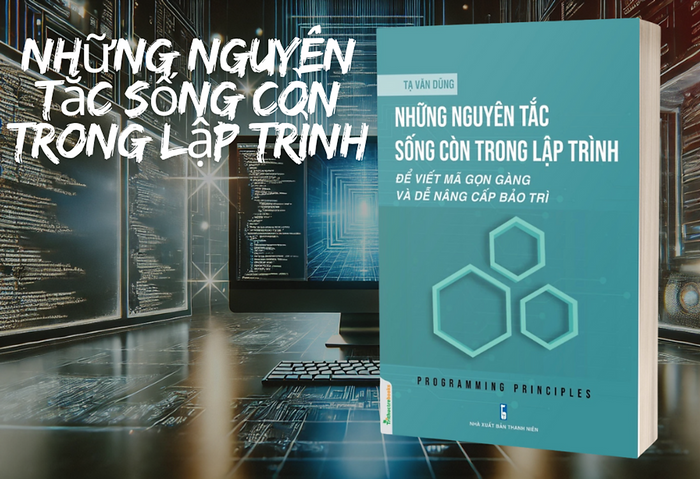 Sách - Những Nguyên Tắc Sống Còn Trong Lập Trình - Tạ Văn Dũng - Nxb Thanh Niên