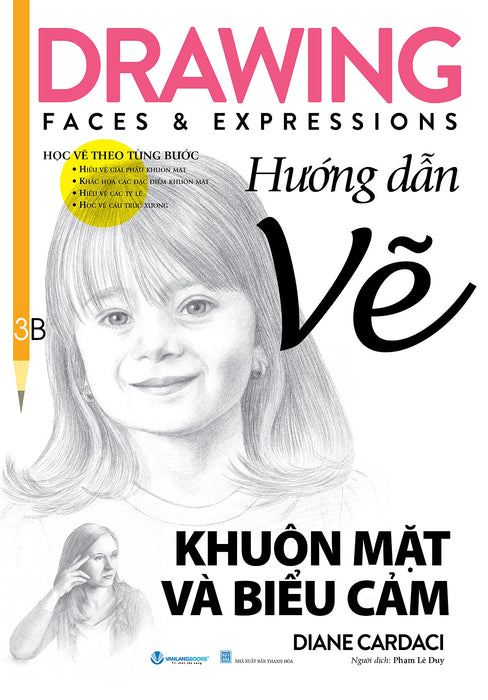 Hướng Dẫn Vẽ Khuôn Mặt Và Biểu Cảm - Drawing Faces & Expressions - Vanlangbooks