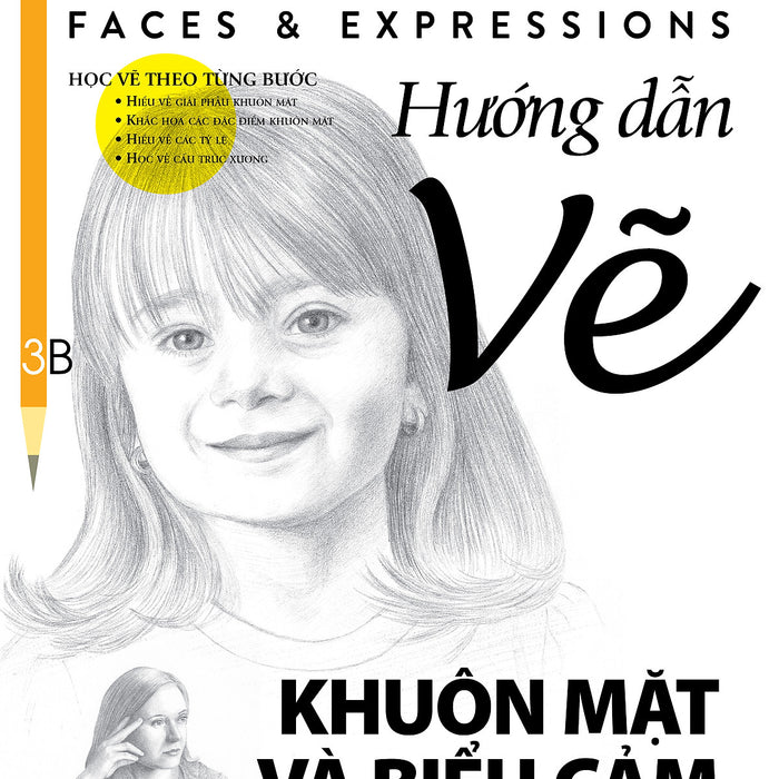 Hướng Dẫn Vẽ Khuôn Mặt Và Biểu Cảm - Drawing Faces & Expressions - Vanlangbooks