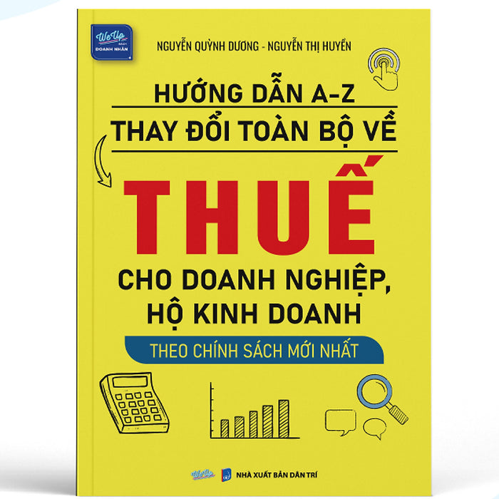Sách Hướng Dẫn A-Z Thay Đổi Toàn Bộ Về Thuế Cho Doanh Nghiệp, Hộ Kinh Doanh Theo Chính Sách Mới Nhất