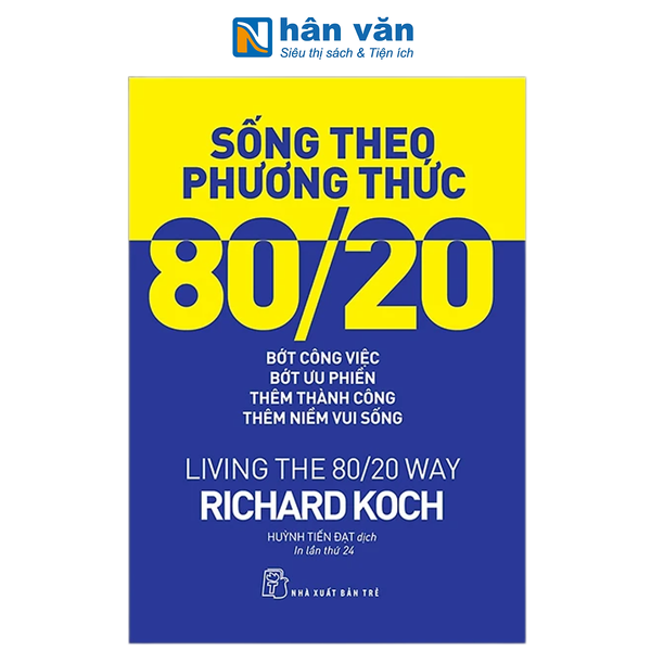 Sách - Sống Theo Phương Thức 80/20: Bớt Công Việc, Bớt Ưu Phiền, Thêm Thành Công, Thêm Niềm Vui Sống - Richard Koch