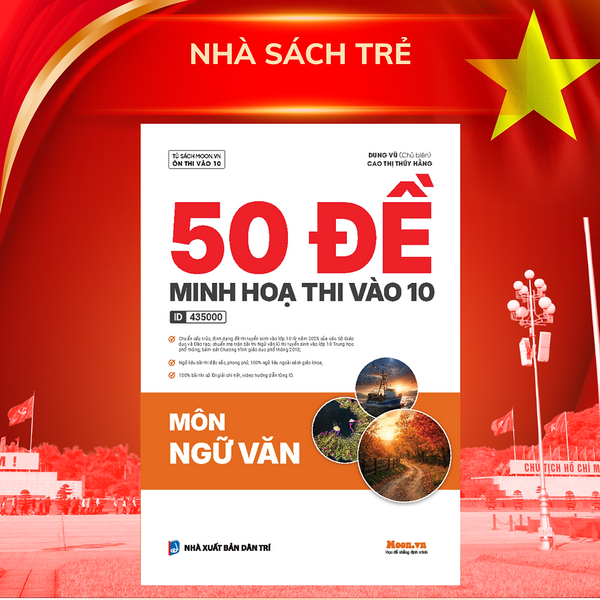 50 Đề Minh Hoạ Thi Vào 10 Môn Ngữ Văn - Moonbook