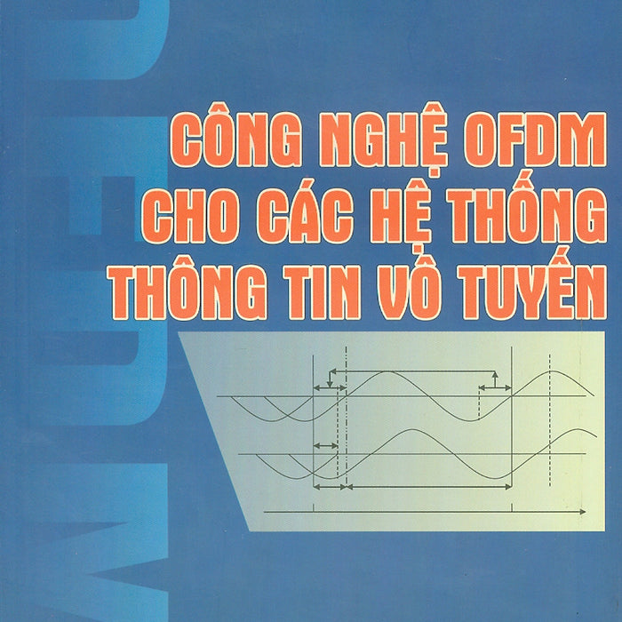 Công Nghệ Ofdm Cho Các Hệ Thống Thông Tin Vô Tuyến - Nguyễn Văn Đức