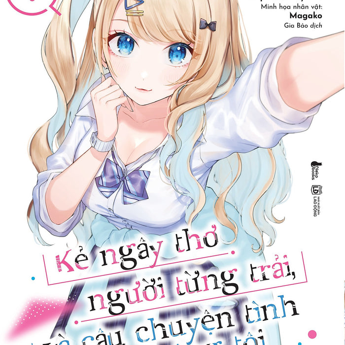 Kẻ Ngây Thơ, Người Từng Trải Và Câu Chuyện Tình Của Chúng Tôi (Tập 1)
