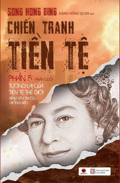 (Tái Bản 2026) Chiến Tranh Tiền Tệ - Phần 5 - Tương Lai Của Tiền Tệ Thế Giới Bình Yên Trước Giông Bão – Song Hong Bing - Bách Việt