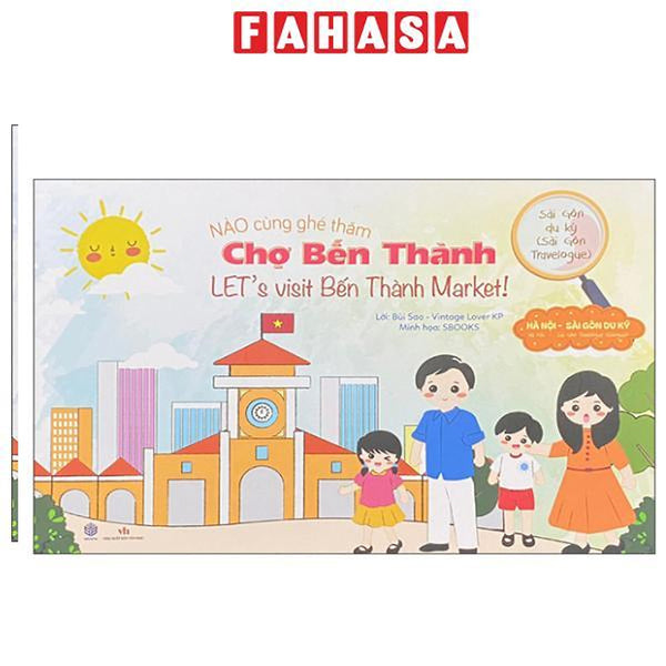 Sách - Sài Gòn Du Ký - Sài Gòn Travelogue - Nào Cùng Ghé Thăm - Chợ Bến Thành - Let'S Visit Bến Thành Market