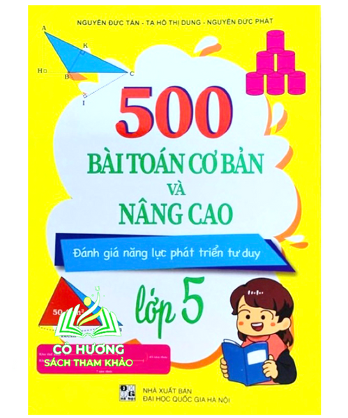 Sách - 500 Bài Toán Cơ Bản Và Nâng Cao Lớp 5 (Đánh Giá Năng Lực Phát Triển Tư Duy)