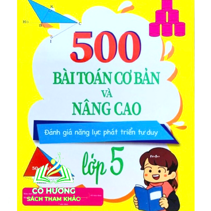 Sách - 500 Bài Toán Cơ Bản Và Nâng Cao Lớp 5 (Đánh Giá Năng Lực Phát Triển Tư Duy)